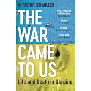 Miller, Christopher The War Came To Us: Life and Death in Ukraine Updated Edition Miller, Christopher The War Came To Us: Life and Death in Ukraine Updated Edition