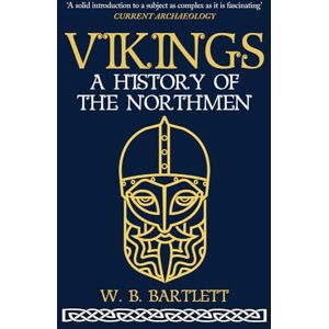 Bartlett, W. B. Vikings: A History of the Northmen Bartlett, W. B. Vikings: A History of the Northmen