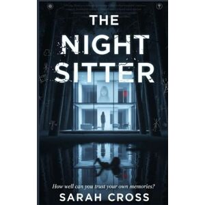 Cross The Night Sitter: How well can you trust your own memories? Cross The Night Sitter: How well can you trust your own memories?