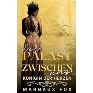 Fox, Margaux Der Palast zwischen uns: Liebe, Pflicht und ein Herz voller Risiken (Königin der Herzen) Fox, Margaux Der Palast zwischen uns: Liebe, Pflicht und ein Herz voller Risiken (Königin der Herzen)