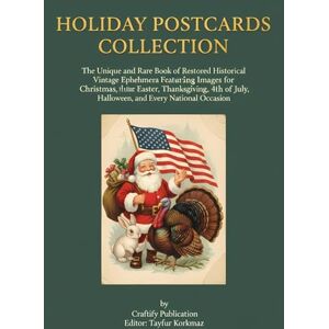 Publication, Craftify 696 Vintage American Holiday Postcards Collection: The Uniqe and Rare Book of Restored Historical Ephemera Featuring Iconic Images for Christmas, ... ... of Artistically Restored Images, Perfect) Publication, Craftify 696 Vintage American Holiday Postcards Collection: The Uniqe and Rare Book of Restored Historical Ephemera Featuring Iconic Images for Christmas, ... ... of Artistically Restored Images, Perfect)