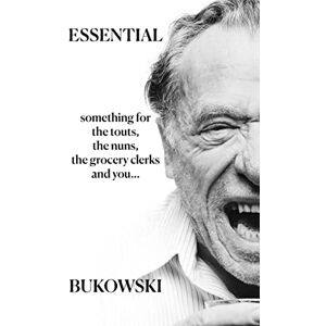 Bukowski, Charles Essential Bukowski: Poetry Bukowski, Charles Essential Bukowski: Poetry