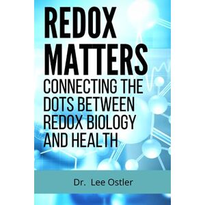 Lee Redox Matters: Connecting the Dots Between Redox Biology & Health Lee Redox Matters: Connecting the Dots Between Redox Biology & Health