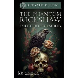Kipling, Rudyard The Phantom 'Rickshaw, and Other Ghost Stories: Classic Edition Republished by North Publishers Kipling, Rudyard The Phantom 'Rickshaw, and Other Ghost Stories: Classic Edition Republished by North Publishers