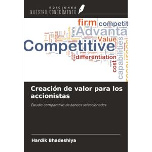 Bhadeshiya, Hardik Creación de valor para los accionistas: Estudio comparativo de bancos seleccionados Bhadeshiya, Hardik Creación de valor para los accionistas: Estudio comparativo de bancos seleccionados