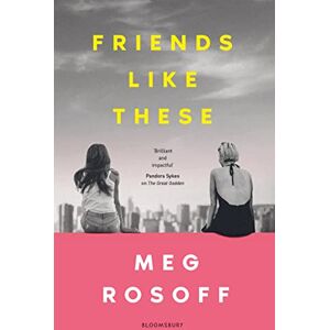Rosoff, Meg Friends Like These: 'This summer's must-read' The Times Rosoff, Meg Friends Like These: 'This summer's must-read' The Times