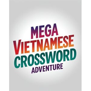 aj Mega Vietnamese Crossword Adventure: Challenging Puzzles for Adults Brain Training Vocabulary Boost Fun Vietnamese Word Games aj Mega Vietnamese Crossword Adventure: Challenging Puzzles for Adults Brain Training Vocabulary Boost Fun Vietnamese Word Games