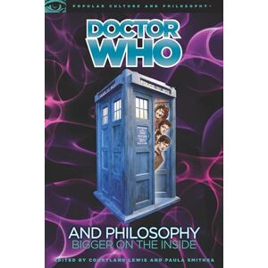 Doctor Who and Philosophy: Bigger on the Inside: 55 (Popular Culture and Philosophy, 55) Doctor Who and Philosophy: Bigger on the Inside: 55 (Popular Culture and Philosophy, 55)