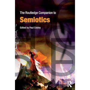 The Routledge Companion to Semiotics (Routledge Companions) The Routledge Companion to Semiotics (Routledge Companions)