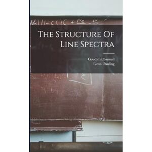 Pauling, Linus The Structure Of Line Spectra Pauling, Linus The Structure Of Line Spectra