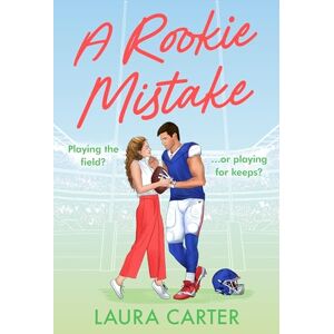 Carter, Laura A Rookie Mistake: A BRAND NEW fake dating sports romance set in the football world from Laura Carter for 2025 (The Wild Card Series, 1) Carter, Laura A Rookie Mistake: A BRAND NEW fake dating sports romance set in the football world from Laura Carter for 2025 (The Wild Card Series, 1)