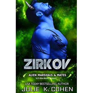 Cohen, Julie K. Zirkov: Sci Fi Alien Warrior Romance (Alien Marshals & Mates) Cohen, Julie K. Zirkov: Sci Fi Alien Warrior Romance (Alien Marshals & Mates)