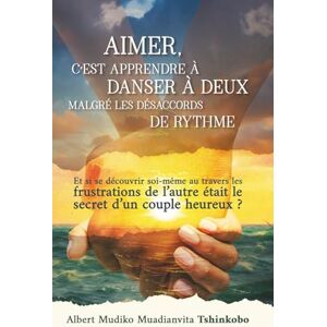 Muadianvita Tshinkobo, Albert Mudiko Aimer, c’est apprendre à danser à deux malgré les désaccords de rythme Muadianvita Tshinkobo, Albert Mudiko Aimer, c’est apprendre à danser à deux malgré les désaccords de rythme