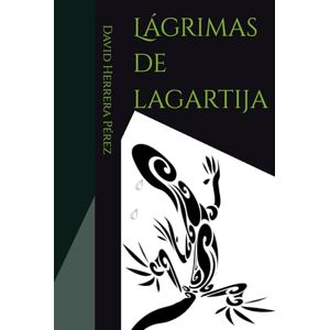 Herrera Pérez, David Lágrimas de lagartija Herrera Pérez, David Lágrimas de lagartija