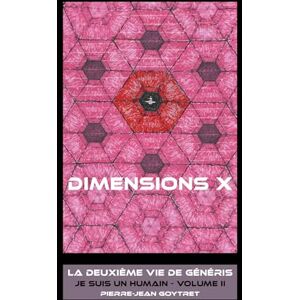 Goytret, Pierre-jean Dimensions X: Je suis une humain second volume Goytret, Pierre-jean Dimensions X: Je suis une humain second volume
