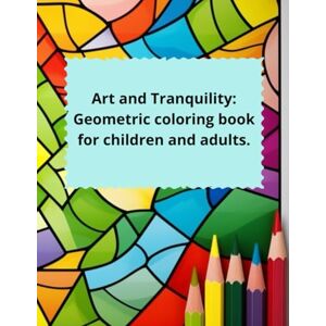 Santos, Nano Art and Tranquility: Geometric coloring book for children and adults.: “Ideal for adults and young people looking for moments of calm through geometric art” Santos, Nano Art and Tranquility: Geometric coloring book for children and adults.: “Ideal for adults and young people looking for moments of calm through geometric art”