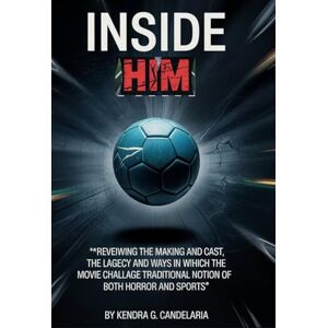 CANDELARIA, KENDRA G. INSIDE HIM: REVEIWING THE MAKING AND CAST, THE LAGECY AND WAYS IN WHICH THE MOVIE CHALLENGE TRADITIONAL NOTION OF BOTH HORROR AND SPORTS CANDELARIA, KENDRA G. INSIDE HIM: REVEIWING THE MAKING AND CAST, THE LAGECY AND WAYS IN WHICH THE MOVIE CHALLENGE TRADITIONAL NOTION OF BOTH HORROR AND SPORTS