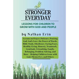Erin, Nathan Stronger Everyday: Lessons for Children to Grow with God and People Erin, Nathan Stronger Everyday: Lessons for Children to Grow with God and People