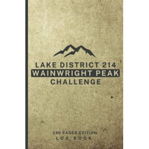 GRANT, ROCKY Lake District 214 Wainwright Peak Challenge Log Book: Complete Travel Journal to Record Relevant Details During a Reaching All Lakeland Mountains OS Grid References & Tick Off Fells Map GRANT, ROCKY Lake District 214 Wainwright Peak Challenge Log Book: Complete Travel Journal to Record Relevant Details During a Reaching All Lakeland Mountains OS Grid References & Tick Off Fells Map