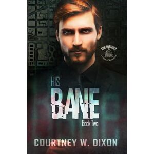 Dixon, Courtney W. His Bane An Assassin Dark Romance: 2 (The District) Dixon, Courtney W. His Bane An Assassin Dark Romance: 2 (The District)