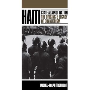 Trouillot, Michel-Rolph Haiti: State against Nation: The Origins and Legacy of Duvalierism (Critical Social Thought) Trouillot, Michel-Rolph Haiti: State against Nation: The Origins and Legacy of Duvalierism (Critical Social Thought)
