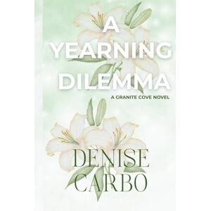 Carbo, Denise A Yearning Dilemma (Granite Cove) Carbo, Denise A Yearning Dilemma (Granite Cove)