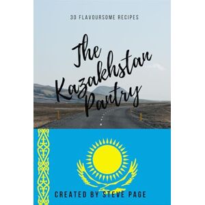 Page, Steve The Kazakhstan Pantry: 30 Flavoursome Recipe's (The World Pantry) Page, Steve The Kazakhstan Pantry: 30 Flavoursome Recipe's (The World Pantry)