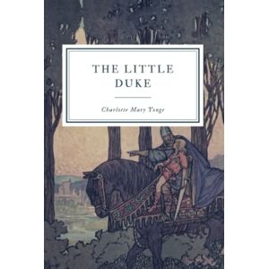 Yonge, Charlotte Mary The Little Duke Yonge, Charlotte Mary The Little Duke