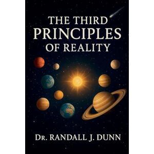 Dunn, Randall J The Third Principles of Reality Dunn, Randall J The Third Principles of Reality