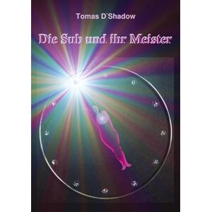 D`shadow, Tomas Die Sub und ihr Meister: Das Leben einer Frau in der Welt des BDSM D`shadow, Tomas Die Sub und ihr Meister: Das Leben einer Frau in der Welt des BDSM