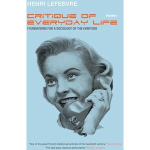 Lefebvre, Henri Critique of Everyday Life, Vol. 2: Foundations for a Sociology of the Everyday Lefebvre, Henri Critique of Everyday Life, Vol. 2: Foundations for a Sociology of the Everyday