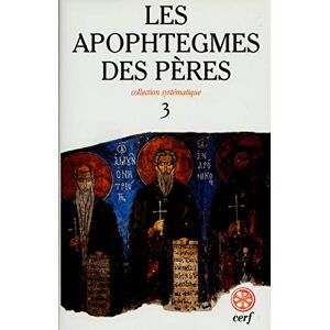 GUY JEAN-CLAUDE, Jean-Claude SC 498 LES APOPHTEGMES DES PÈRES, III: Tome 3, Chapitres XVII-XXI GUY JEAN-CLAUDE, Jean-Claude SC 498 LES APOPHTEGMES DES PÈRES, III: Tome 3, Chapitres XVII-XXI