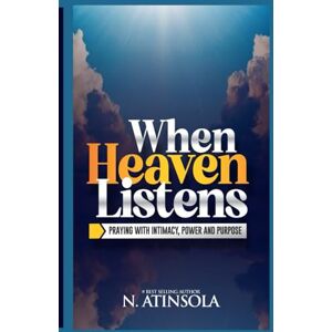Atinsola, Najeem O When Heaven Speaks: Praying with Intimacy, Power and Purpose Atinsola, Najeem O When Heaven Speaks: Praying with Intimacy, Power and Purpose