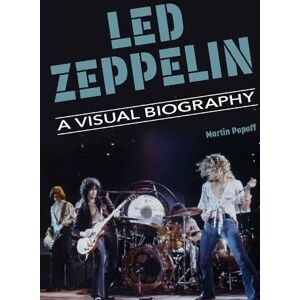 Popoff, Martin Led Zeppelin A Visual Biography Popoff, Martin Led Zeppelin A Visual Biography