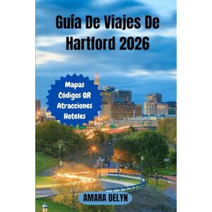 Delyn, Amara Guía De Viajes De Hartford 2026: Descubre Hartford: una guía completa para 2026 sobre cultura, gastronomía, lugares emblemáticos y aventuras ocultas en la capital de Connecticut. Delyn, Amara Guía De Viajes De Hartford 2026: Descubre Hartford: una guía completa para 2026 sobre cultura, gastronomía, lugares emblemáticos y aventuras ocultas en la capital de Connecticut.