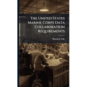 Cole, Pamela J The United States Marine Corps Data Collaboration Requirements Cole, Pamela J The United States Marine Corps Data Collaboration Requirements