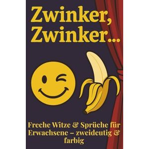 Reiche, Miro Zwinker, Zwinker…: Freche, zweideutige Witze & lustige Sprüche – jetzt in farbiger Ausgabe!: Das perfekte Witzebuch für Erwachsene rund um Flirten, ... mit Humor ab 18 Farbdruck Großdruck Reiche, Miro Zwinker, Zwinker…: Freche, zweideutige Witze & lustige Sprüche – jetzt in farbiger Ausgabe!: Das perfekte Witzebuch für Erwachsene rund um Flirten, ... mit Humor ab 18 Farbdruck Großdruck