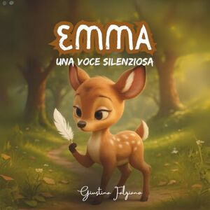 Falgiano, Giustina Emma una voce silenziosa Libro Illustrato per Bambini 4 -10 Anni: Una storia sull’autismo, la sensibilità e l’inclusione, per aiutare bambini e ... la Diversità e Coltivare l'Empatia) Falgiano, Giustina Emma una voce silenziosa Libro Illustrato per Bambini 4 -10 Anni: Una storia sull’autismo, la sensibilità e l’inclusione, per aiutare bambini e ... la Diversità e Coltivare l'Empatia)
