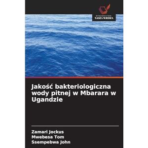 Jockus, Zamari Jakośc bakteriologiczna wody pitnej w Mbarara w Ugandzie Jockus, Zamari Jakośc bakteriologiczna wody pitnej w Mbarara w Ugandzie
