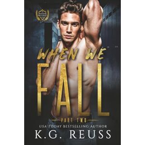 Reuss, K.G. When We Fall Part Two: A Dark College Romance (A Mayfair University Novel) Reuss, K.G. When We Fall Part Two: A Dark College Romance (A Mayfair University Novel)