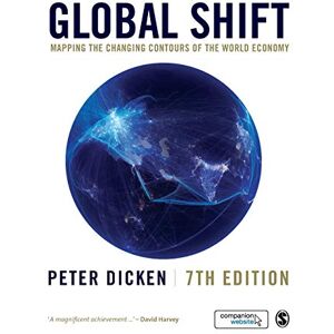 Dicken, Peter Global Shift: Mapping the Changing Contours of the World Economy Dicken, Peter Global Shift: Mapping the Changing Contours of the World Economy