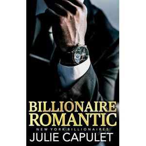 Capulet, Julie Billionaire Romantic (New York Billionaires) Capulet, Julie Billionaire Romantic (New York Billionaires)