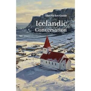 Note, Icelandic The Pocket Guide to Icelandic Conversation: Your Essential Phrasebook for Travel and Connection (Icelandic Note) Note, Icelandic The Pocket Guide to Icelandic Conversation: Your Essential Phrasebook for Travel and Connection (Icelandic Note)