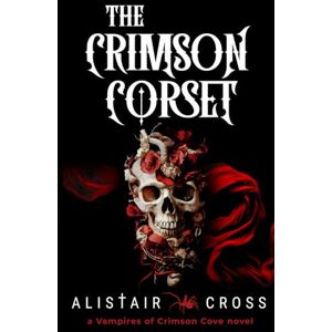 Cross The Crimson Corset: A Vampire Hunter Series (The Vampires of Crimson Cove) Cross The Crimson Corset: A Vampire Hunter Series (The Vampires of Crimson Cove)