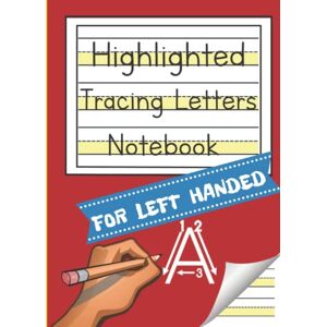 Publishing, For Small Hands Highlighted Tracing Letters Notebook for Left Handed: Handwriting Practice Book for Lefties with Raised Lines Learn to Write Alphabet ... Notebooks for Handwriting Improvement) Publishing, For Small Hands Highlighted Tracing Letters Notebook for Left Handed: Handwriting Practice Book for Lefties with Raised Lines Learn to Write Alphabet ... Notebooks for Handwriting Improvement)