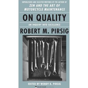 Pirsig, Robert M. On Quality: An Inquiry into Excellence: Unpublished and Selected Writings Pirsig, Robert M. On Quality: An Inquiry into Excellence: Unpublished and Selected Writings