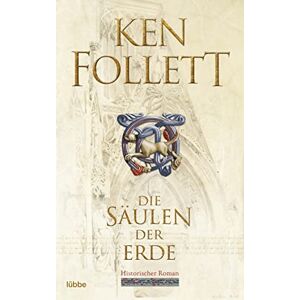 Follett, Ken Die Säulen der Erde: Historischer Roman Follett, Ken Die Säulen der Erde: Historischer Roman