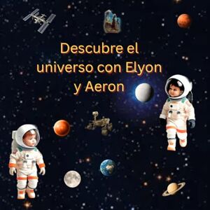 Publishing, Adnana Descubre el universo con Elyon y Aeron: Un viaje interestelar para jóvenes exploradores entre 4 y 8 años Publishing, Adnana Descubre el universo con Elyon y Aeron: Un viaje interestelar para jóvenes exploradores entre 4 y 8 años