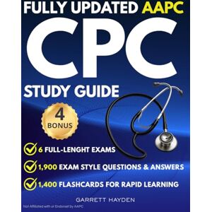 Hayden, Garrett CPC Study Guide: The Complete, Updated All-in-One Exam Prep: Cover Every Topic with Realistic Questions and Tested Strategies to Reduce Stress and Save Time Hayden, Garrett CPC Study Guide: The Complete, Updated All-in-One Exam Prep: Cover Every Topic with Realistic Questions and Tested Strategies to Reduce Stress and Save Time