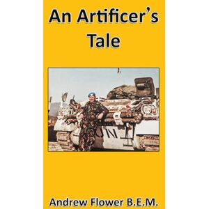 Andrew Flower B.E.M. An Artificer's Tale Andrew Flower B.E.M. An Artificer's Tale